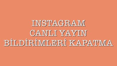 Photo of Instagram Canlı Yayın Bildirimlerini Kapatma