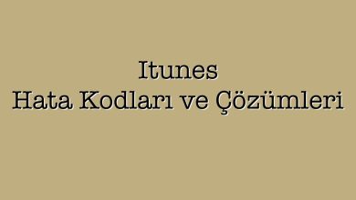 Photo of Itunes Hata Kodları ve Çözümleri